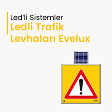 Ledli Trafik Levhaları Evelux
